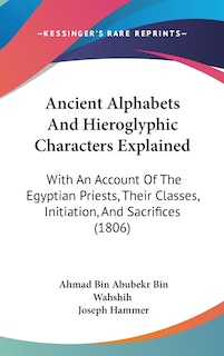 Front cover_Ancient Alphabets And Hieroglyphic Characters Explained