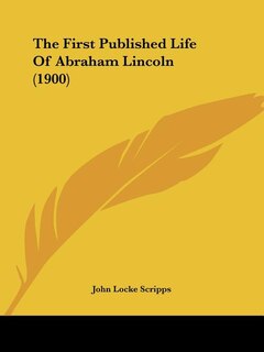 Front cover_The First Published Life Of Abraham Lincoln (1900)