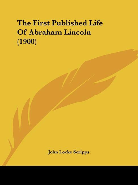 Front cover_The First Published Life Of Abraham Lincoln (1900)