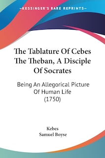Couverture_The Tablature Of Cebes The Theban, A Disciple Of Socrates