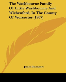 Front cover_The Washbourne Family Of Little Washbourne And Wichenford, In The County Of Worcester (1907)