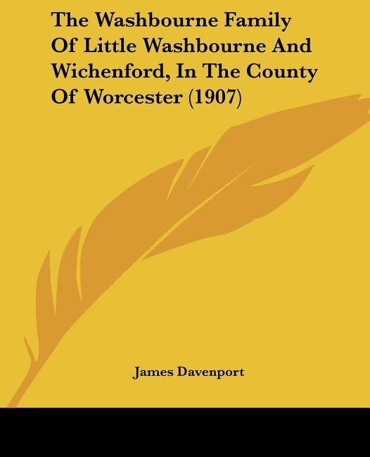 Front cover_The Washbourne Family Of Little Washbourne And Wichenford, In The County Of Worcester (1907)