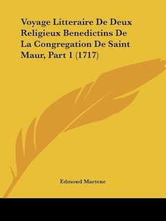 Couverture_Voyage Litteraire De Deux Religieux Benedictins De La Congregation De Saint Maur, Part 1 (1717)