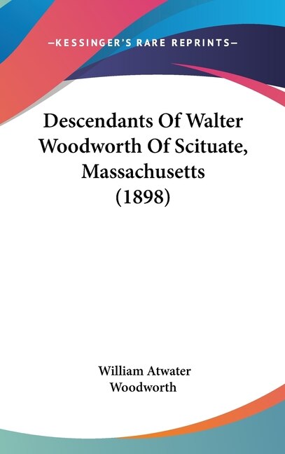 Front cover_Descendants Of Walter Woodworth Of Scituate, Massachusetts (1898)
