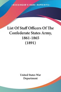 Front cover_List Of Staff Officers Of The Confederate States Army, 1861-1865 (1891)