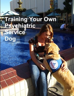 Front cover_Training Your Own Psychiatric Service Dog