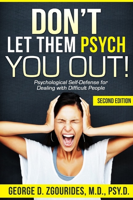 Front cover_Don't Let Them Psych You Out! Psychological Self-Defense for Dealing with Difficult People - Second Edition