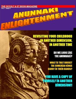 Front cover_ANUNNAKI ENLIGHTENMENT BOOK-MAGAZINE. Vol.1 Issue 1. The Occult and ET Magazine.