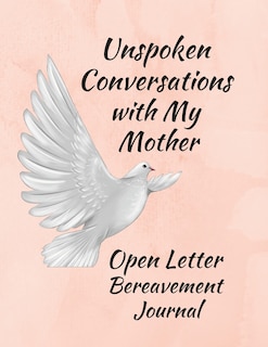 Front cover_Unspoken Conversations with my Mother, Open Letter Bereavement Journal