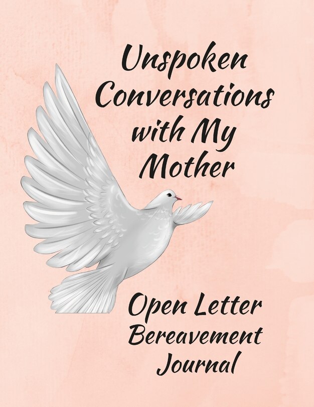 Front cover_Unspoken Conversations with my Mother, Open Letter Bereavement Journal