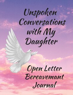 Couverture_Unspoken Conversations with my Daughter, Open Letter Bereavement Journal