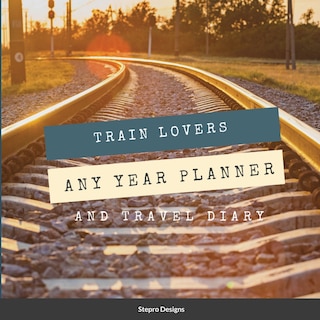 Front cover_Train Lovers Any Year Planner