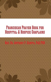 Couverture_Franciscan Prayer Book for Hospital & Hospice Chaplains