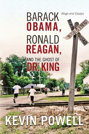 Barack Obama, Ronald Reagan, and The Ghost of Dr. King: Blogs and Essays