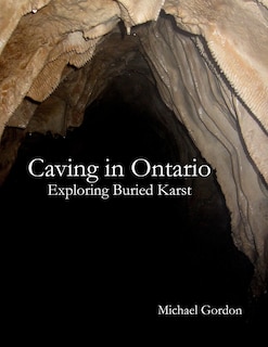 Front cover_Caving in Ontario; Exploring Buried Karst