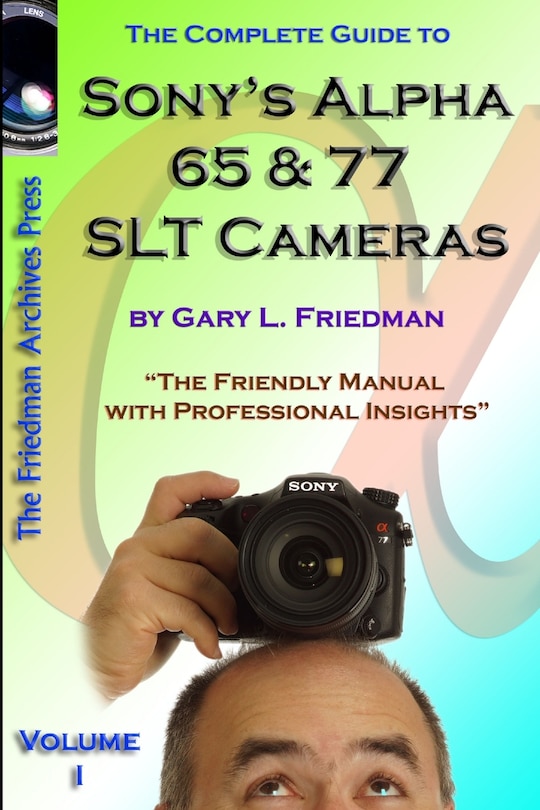 Front cover_The Complete Guide to Sony's Alpha 65 and 77 SLT Cameras B&W Edition Volume I