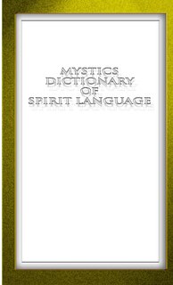 Front cover_Mystic Mini Dictionary of Spirit Language