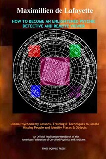 Front cover_How to Become an Enlightened Psychic Detective and Remote Viewer