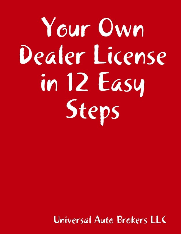 Couverture_Your Own Dealer License in 12 Easy Steps