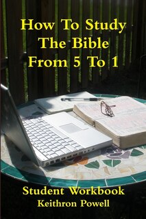 Front cover_How To Study The Bible From 5 To 1 Student Workbook
