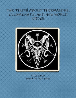 The Truth about Freemasons, Illuminati, and New World Order