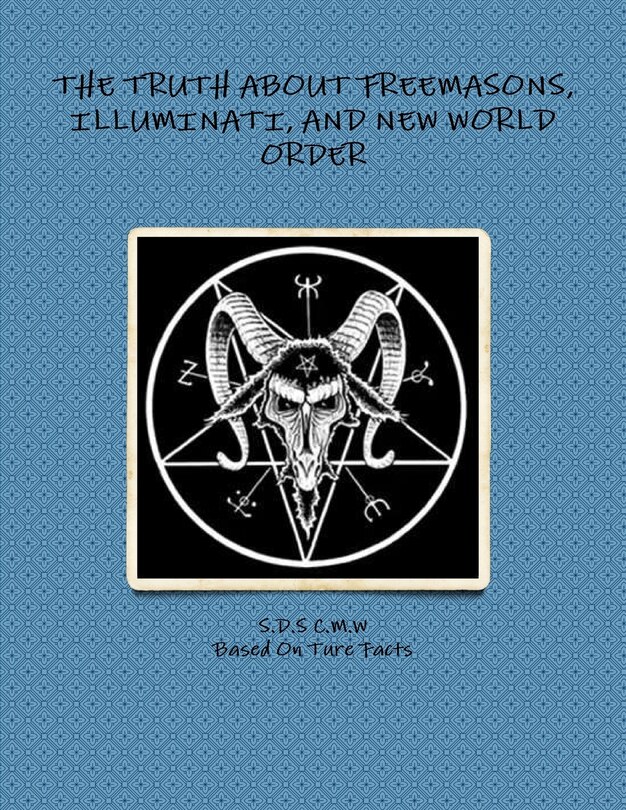 The Truth about Freemasons, Illuminati, and New World Order