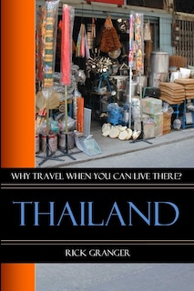 Front cover_Why Travel When You Can Live There? Thailand