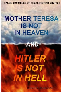 Front cover_Mother Teresa Is Not In Heaven And Hitler Is Not In Hell