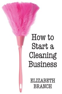 Front cover_How To Start A Cleaning Business
