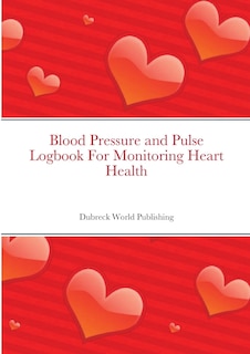 Couverture_Blood Pressure and Pulse Logbook For Monitoring Heart Health