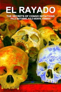 Couverture_El Rayado, the Secrets of Congo Initiations, Palo Mayombe, Palo Monte, Kimbisa