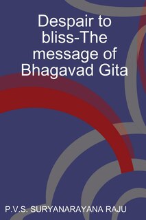 Front cover_Despair to bliss-The message of Bhagavad Gita