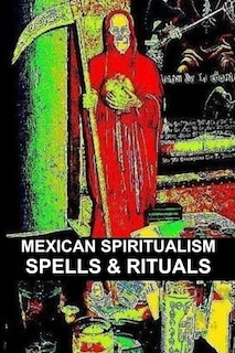 Front cover_Mexican Spiritualism, Spells & Rituals