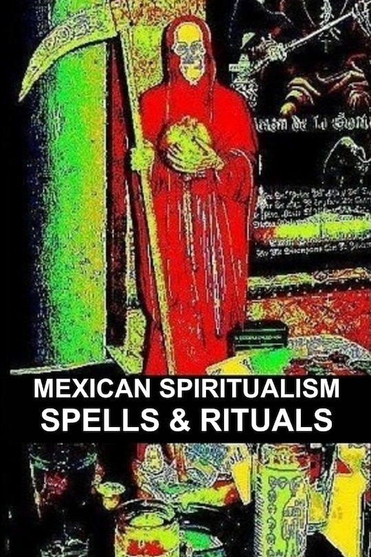 Front cover_Mexican Spiritualism, Spells & Rituals