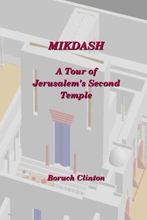 Front cover_Mikdash - A Tour of Jerusalem's Second Temple