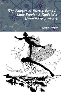Couverture_The Folklore Of Faeries, Elves & Little People - A Study In A Cultural Phenomenon