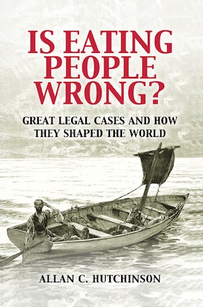 Is Eating People Wrong?: Great Legal Cases and How they Shaped the World