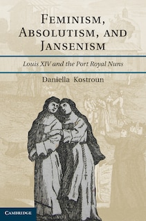 Front cover_Feminism, Absolutism, and Jansenism