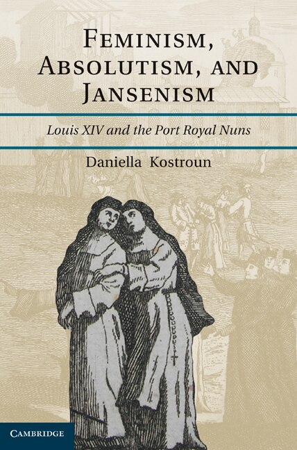 Front cover_Feminism, Absolutism, and Jansenism