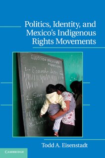 Couverture_Politics, Identity, and Mexico’s Indigenous Rights Movements
