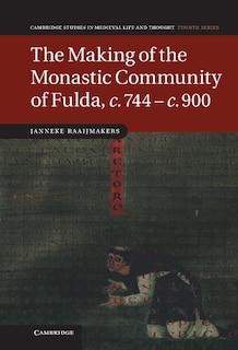 Front cover_The Making of the Monastic Community of Fulda, c.744–c.900