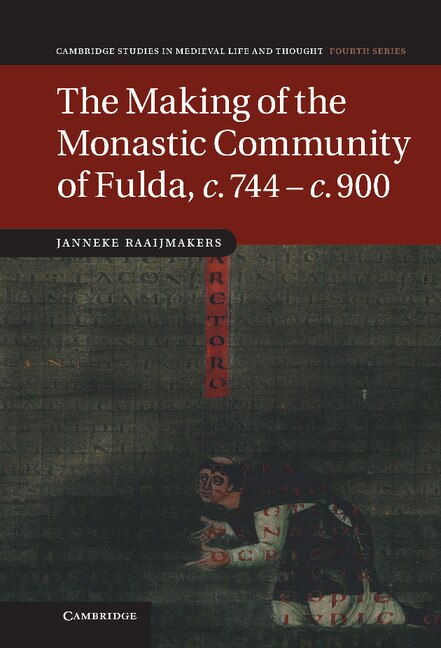 Front cover_The Making of the Monastic Community of Fulda, c.744–c.900