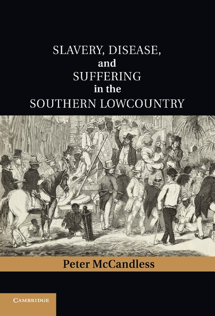 Front cover_Slavery, Disease, and Suffering in the Southern Lowcountry