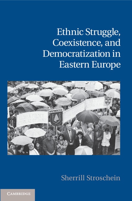 Front cover_Ethnic Struggle, Coexistence, and Democratization in Eastern Europe