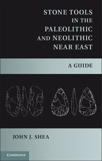 Front cover_Stone Tools in the Paleolithic and Neolithic Near East