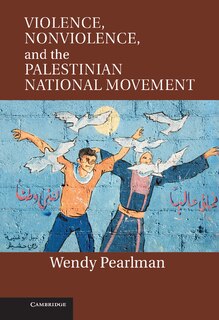 Front cover_Violence, Nonviolence, and the Palestinian National Movement