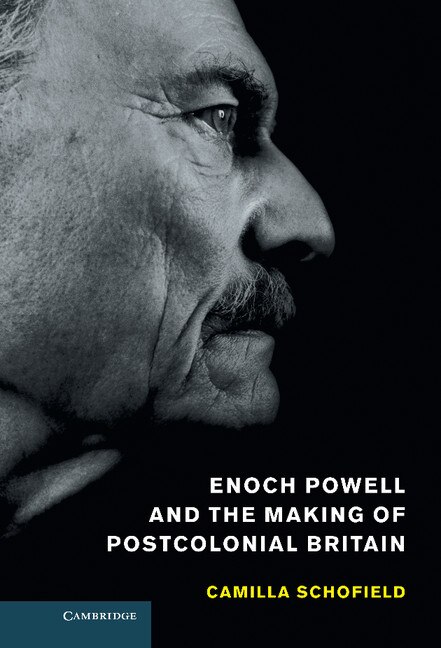 Front cover_Enoch Powell and the Making of Postcolonial Britain