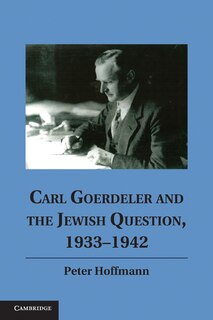 Front cover_Carl Goerdeler and the Jewish Question, 1933–1942