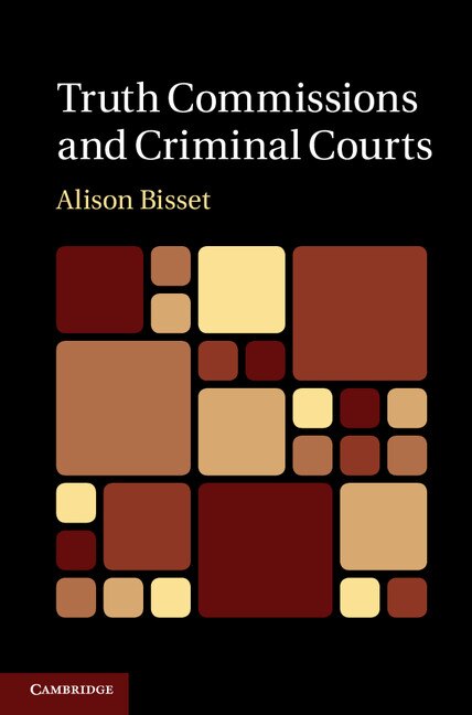 Couverture_Truth Commissions and Criminal Courts