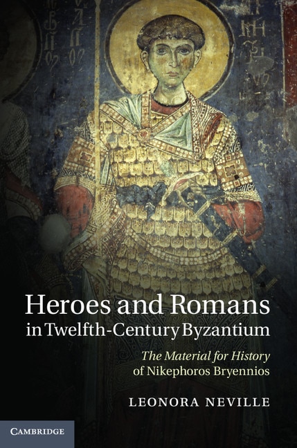 Couverture_Heroes and Romans in Twelfth-Century Byzantium